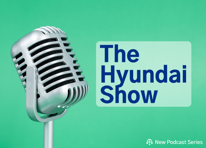The Hyundai Show – Powering Progress | CE Industry First Podcast Series